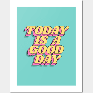 Today is a Good Day Posters and Art